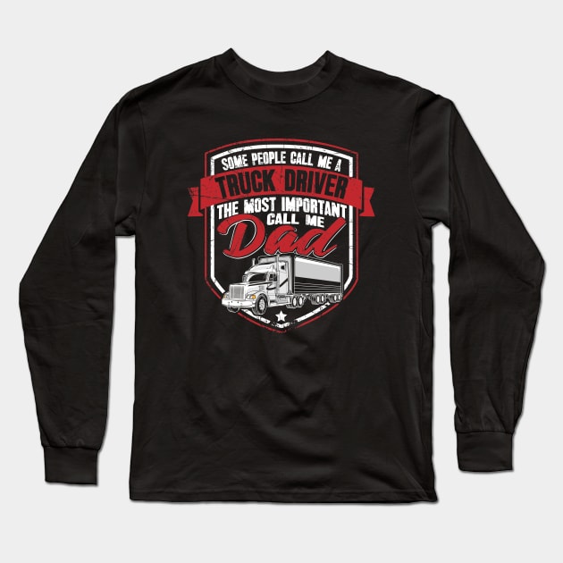 Some people call me a truck driver the most important call me dad Long Sleeve T-Shirt by captainmood